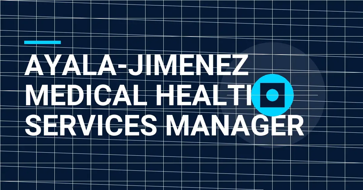 Ayala-Jimenez Medical Health Services Manager