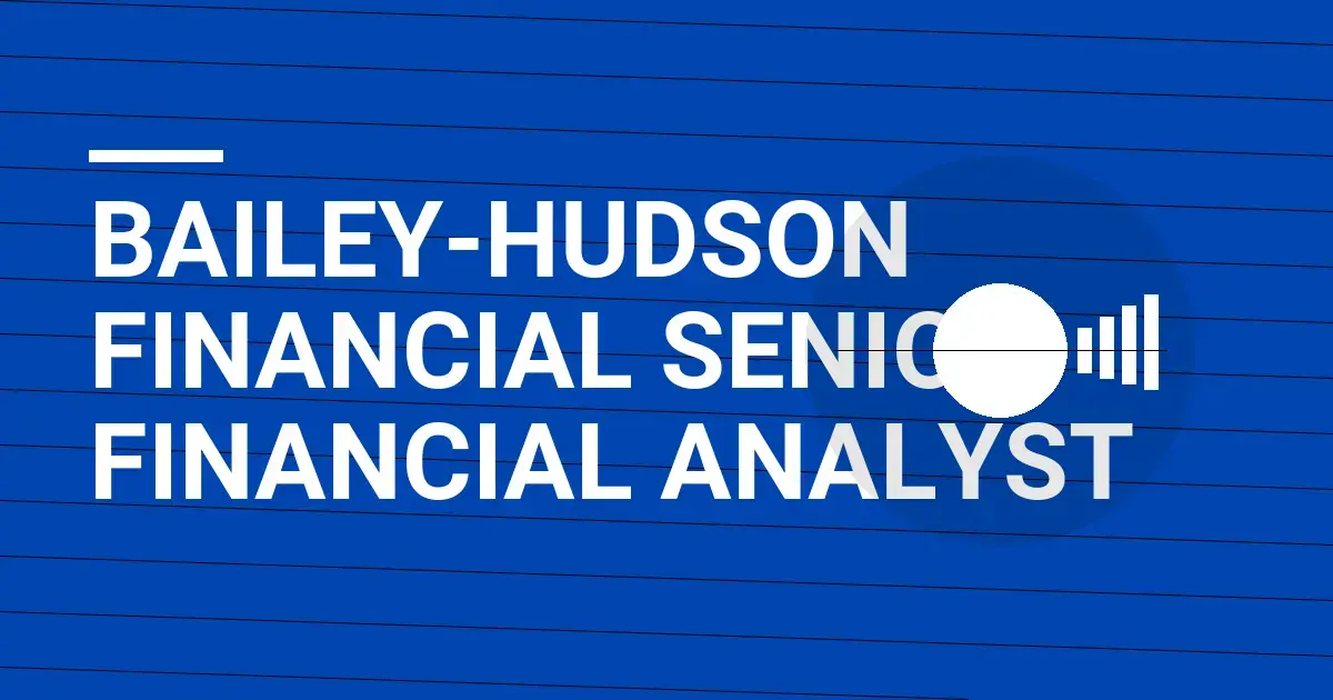 Bailey-Hudson Financial Senior Financial Analyst