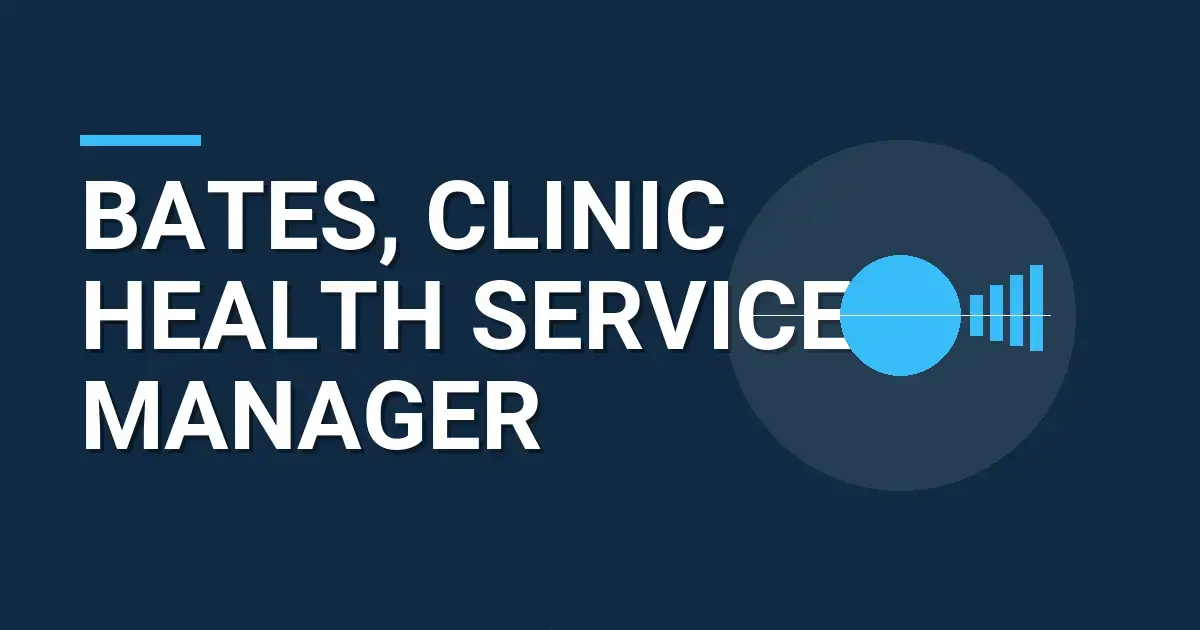 Bates, Clinic Health Services Manager
