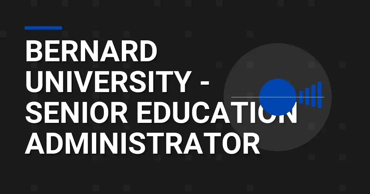 Bernard University - Senior Education Administrator