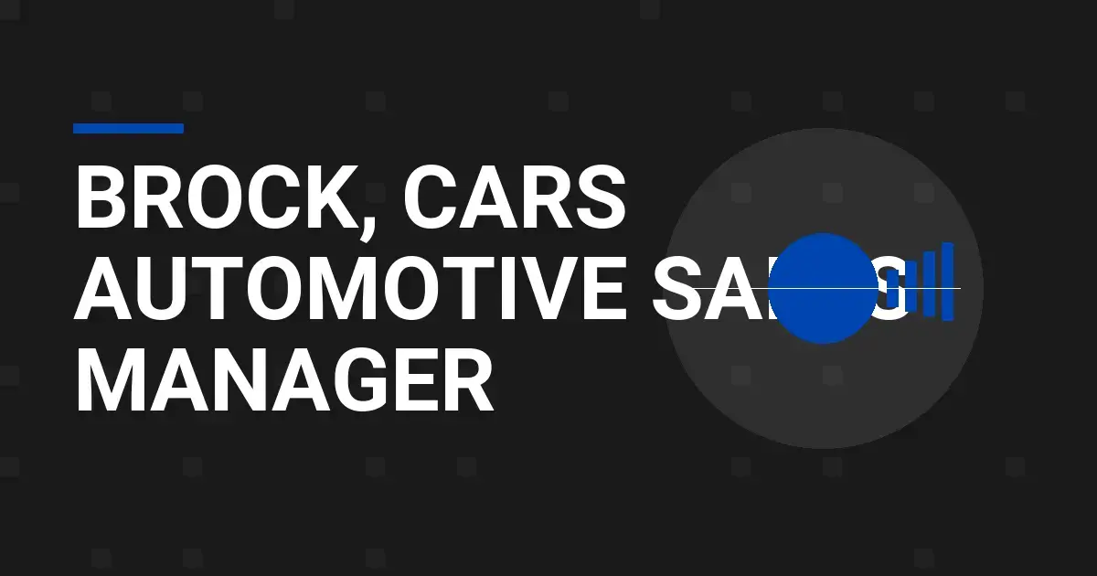 Brock, Cars Automotive Sales Manager