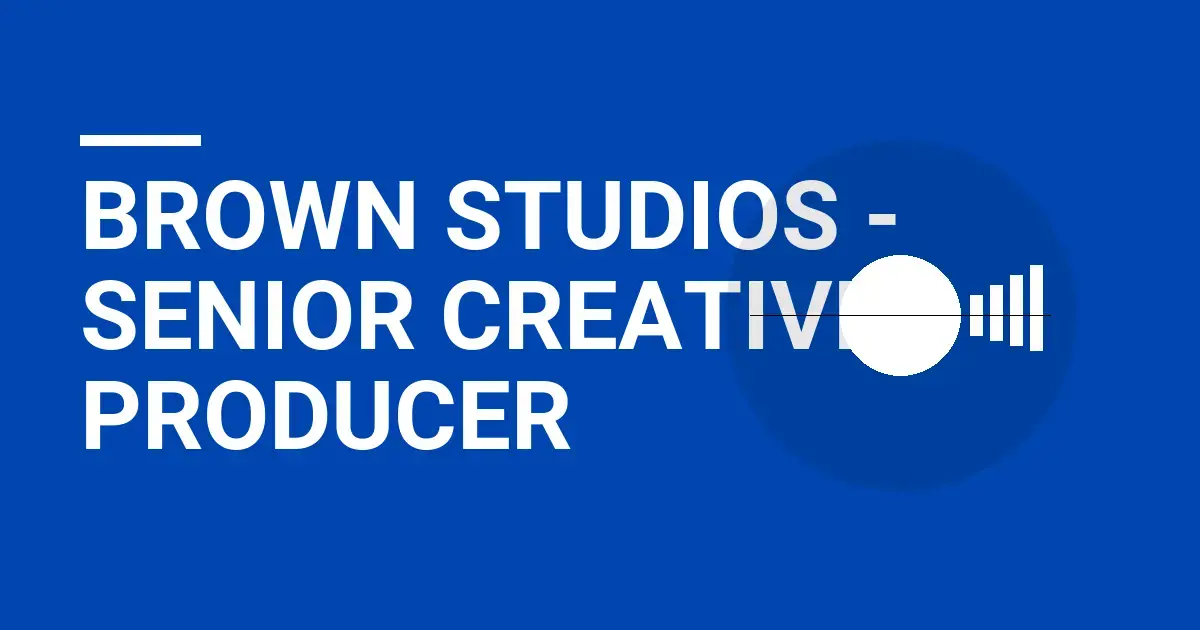 Brown Studios - Senior Creative Producer