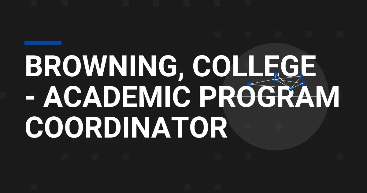 Browning, College - Academic Program Coordinator