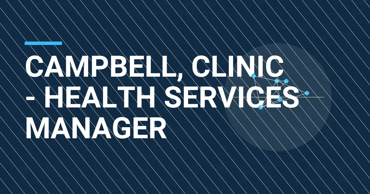 Campbell, Clinic - Health Services Manager