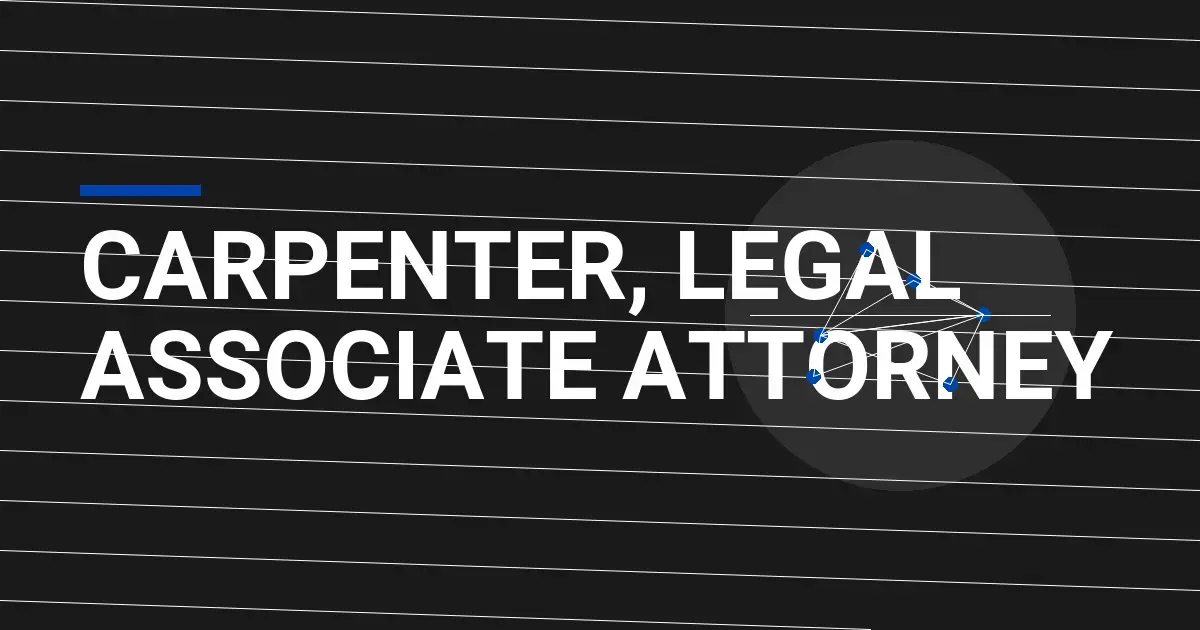 Carpenter, Legal Associate Attorney