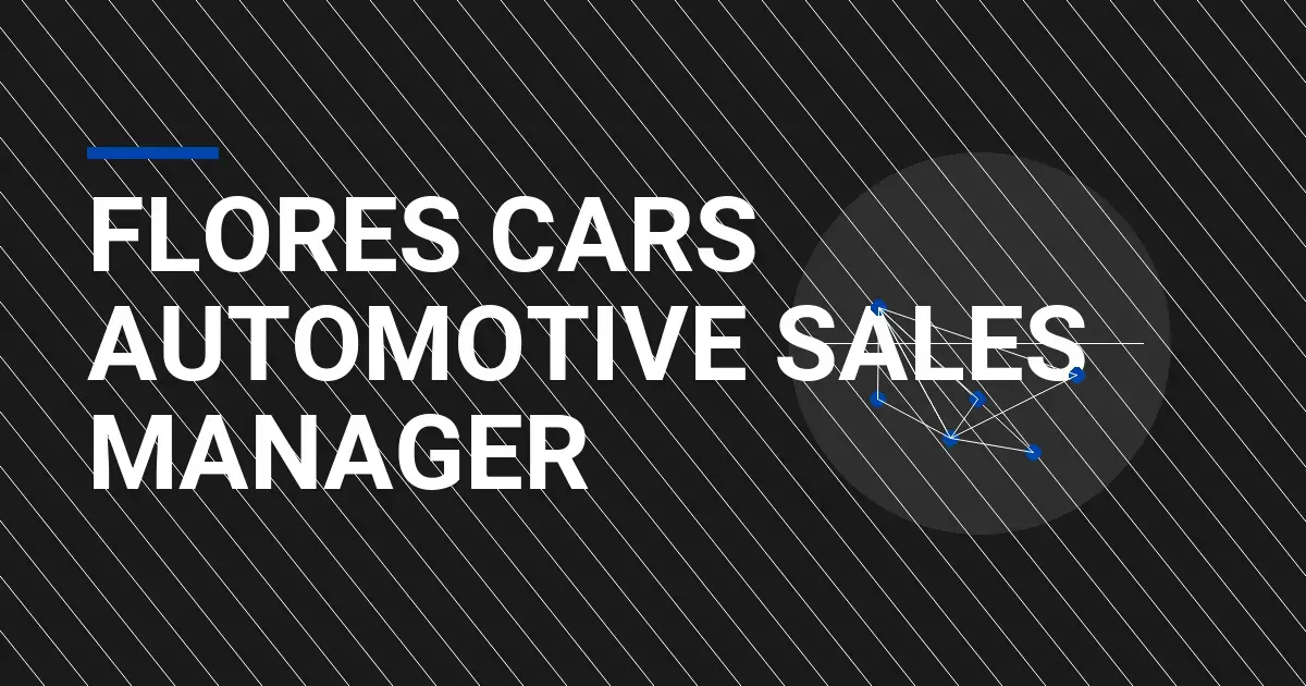 Flores Cars Automotive Sales Manager
