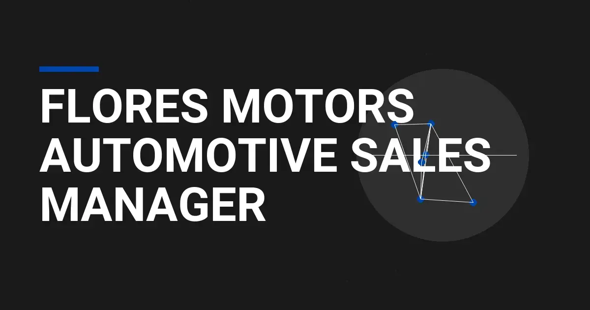 Flores Motors Automotive Sales Manager