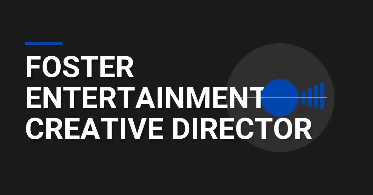 Foster Entertainment Creative Director