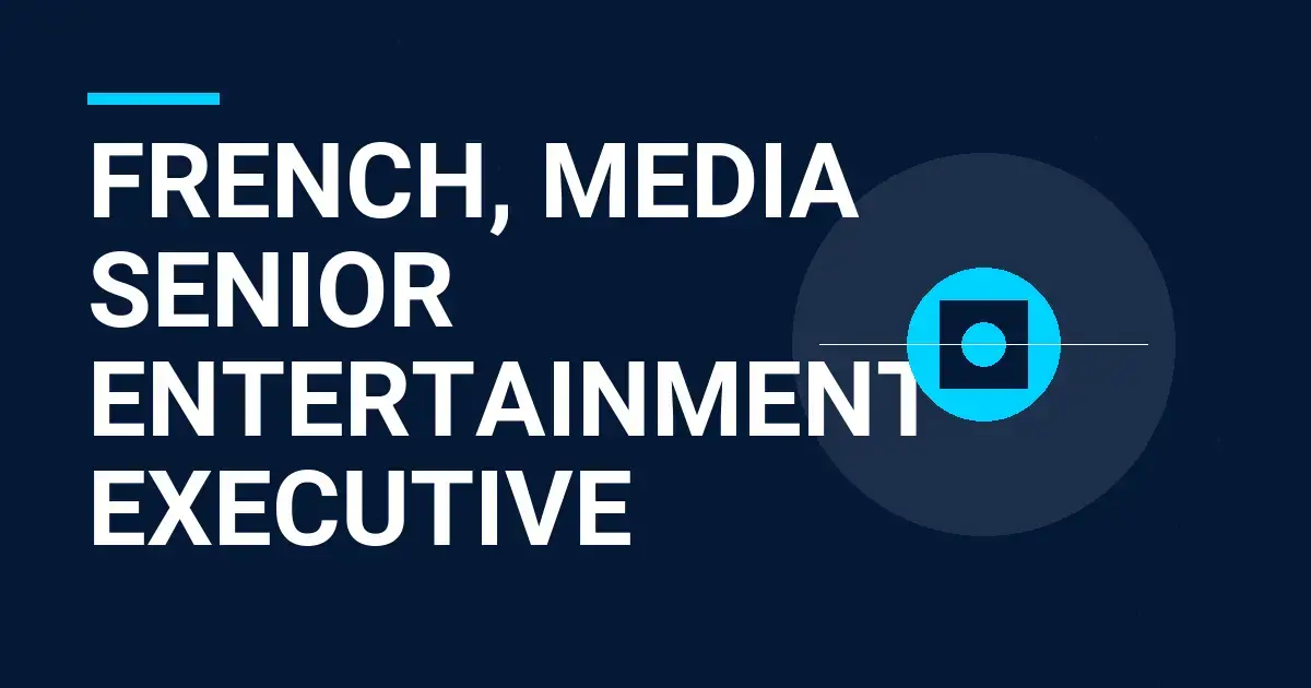 French, Media Senior Entertainment Executive
