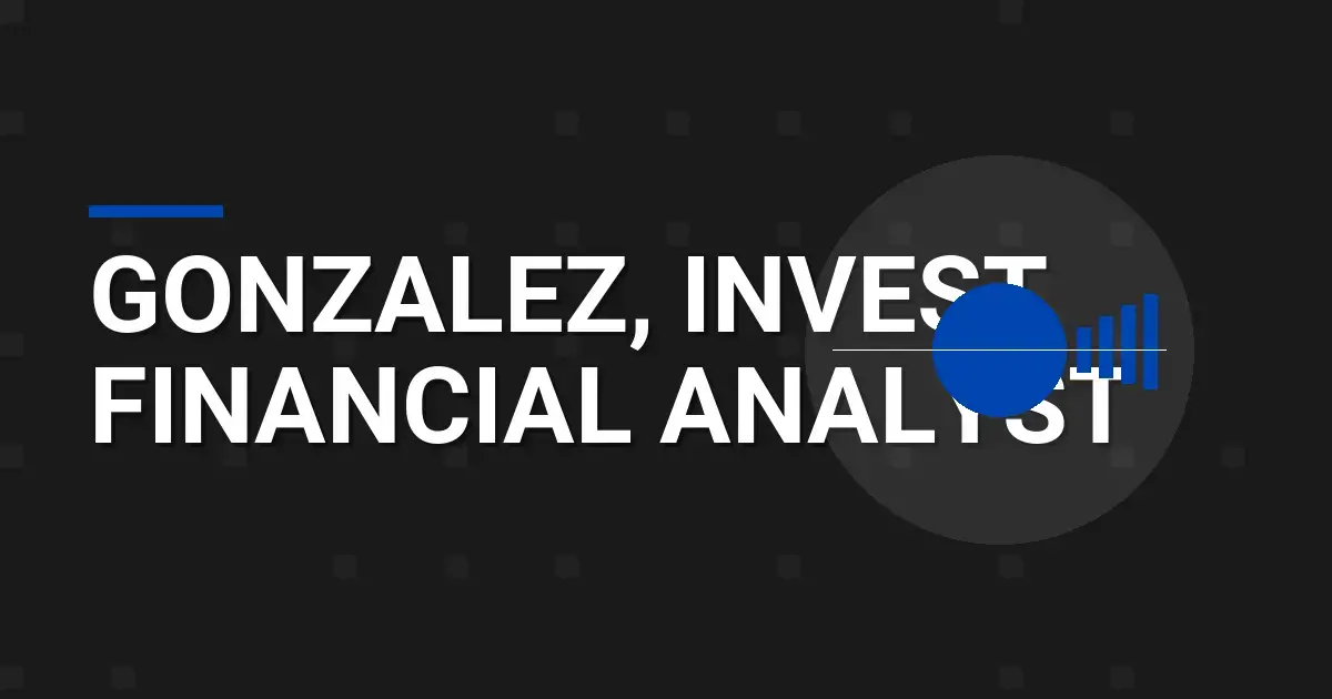 Gonzalez, Invest Financial Analyst
