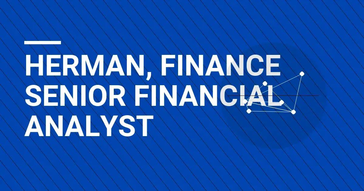 Herman, Finance Senior Financial Analyst