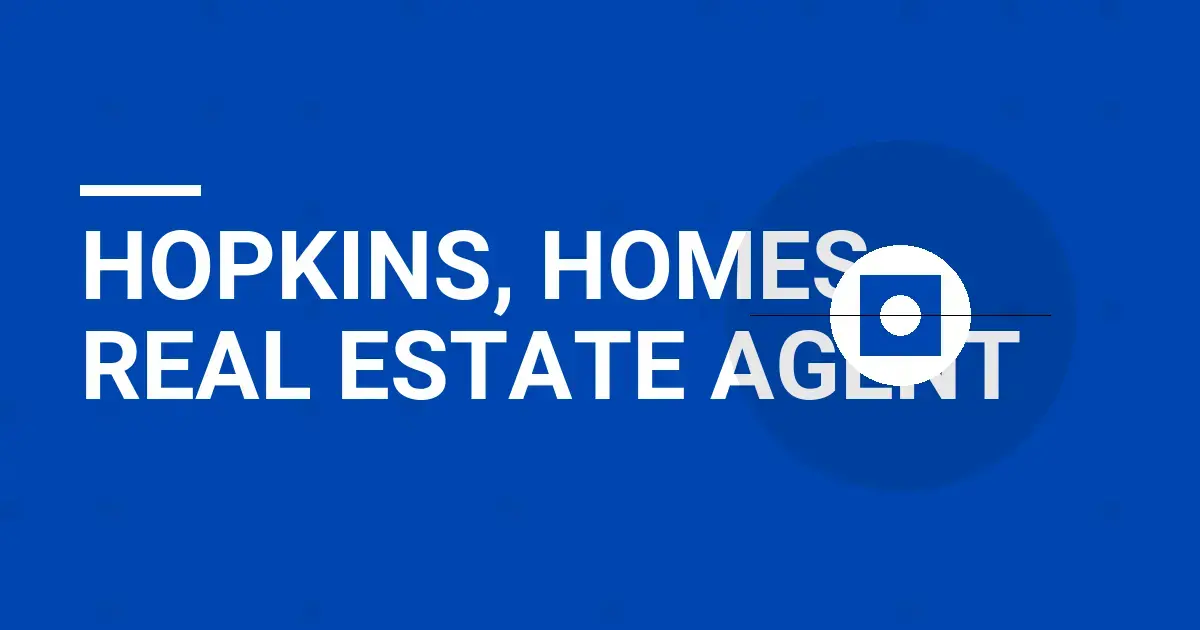 Hopkins, Homes Real Estate Agent
