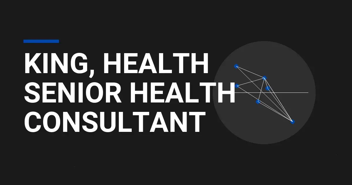 King, Health Senior Health Consultant