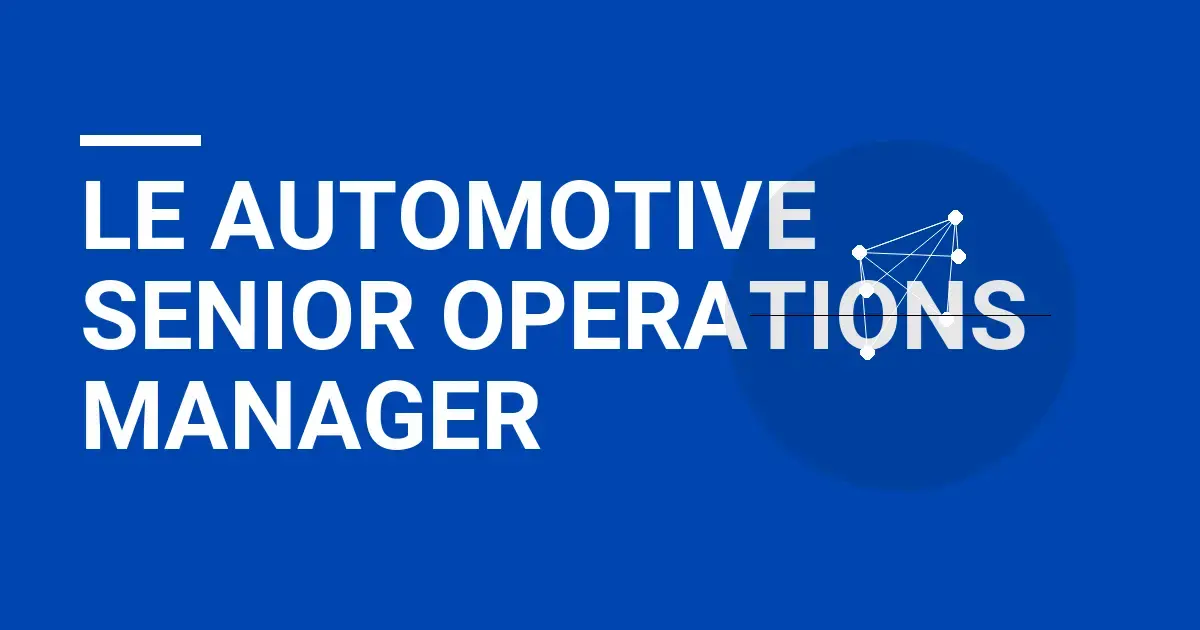 Le Automotive Senior Operations Manager