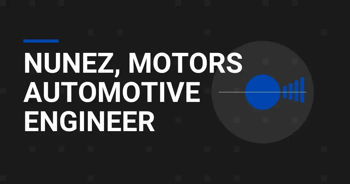 Nunez, Motors Automotive Engineer