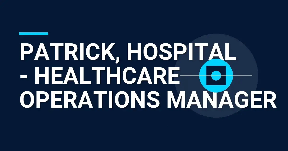 Patrick, Hospital - Healthcare Operations Manager