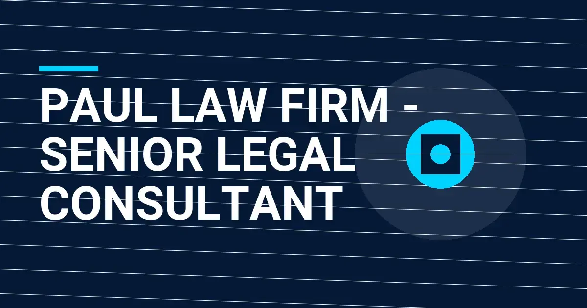 Paul Law Firm - Senior Legal Consultant