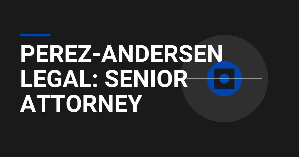 Perez-Andersen Legal: Senior Attorney