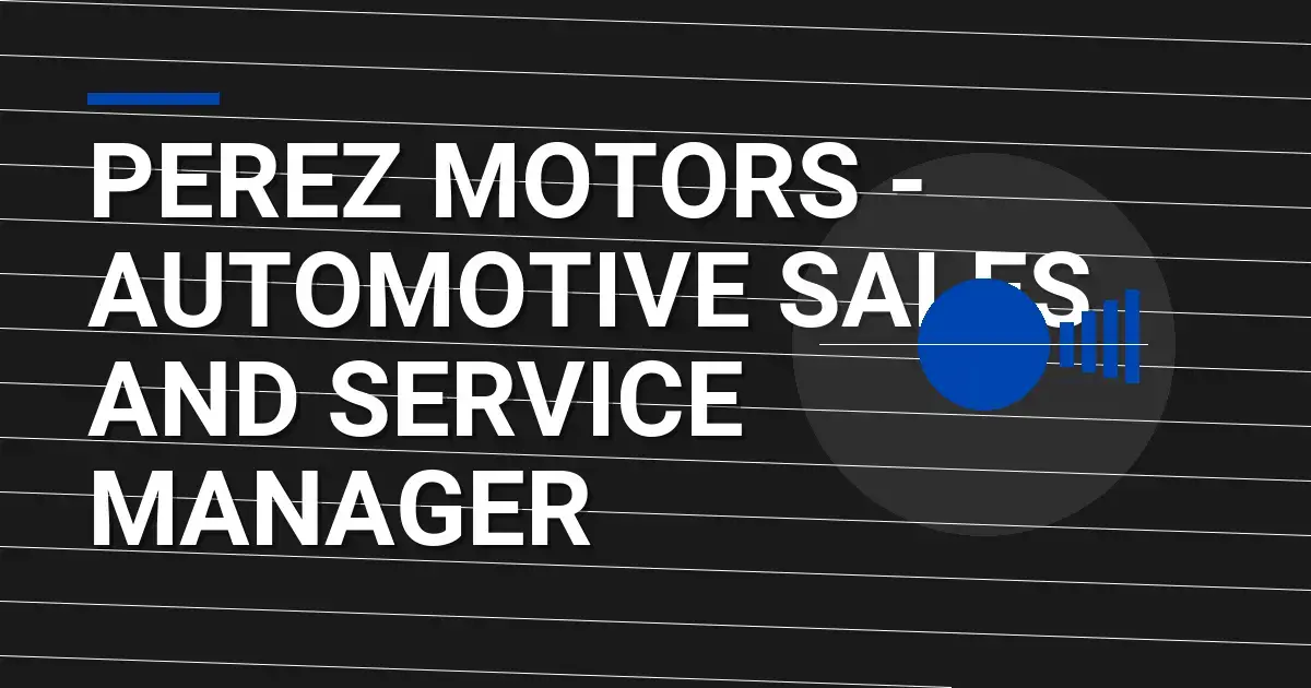 Perez Motors - Automotive Sales and Service Manager