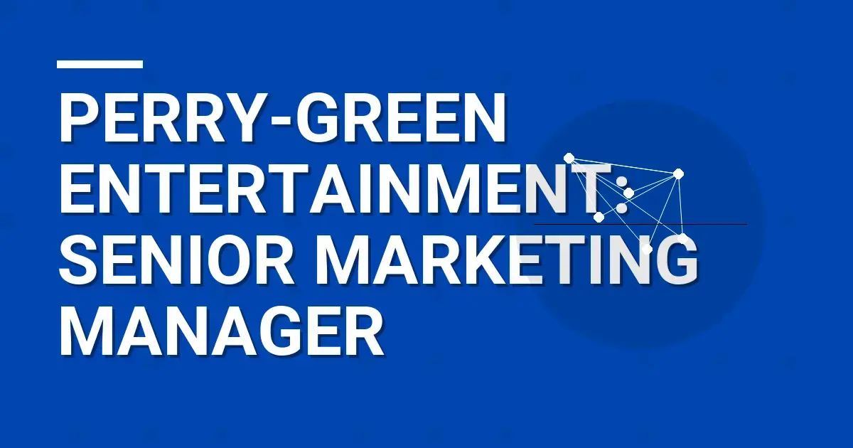 Perry-Green Entertainment: Senior Marketing Manager