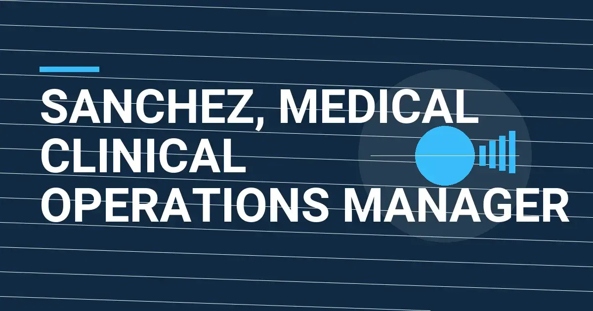 Sanchez, Medical Clinical Operations Manager