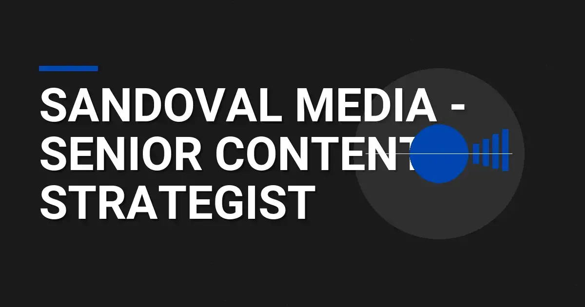 Sandoval Media - Senior Content Strategist