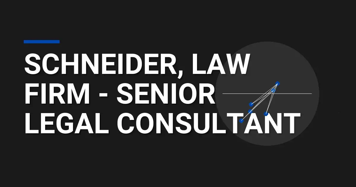 Schneider, Law Firm - Senior Legal Consultant