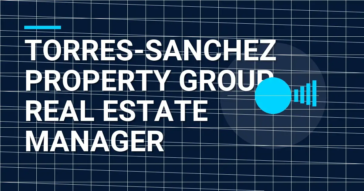 Torres-Sanchez Property Group Real Estate Manager