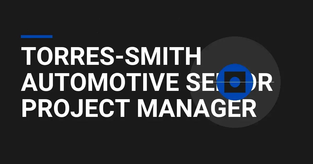 Torres-Smith Automotive Senior Project Manager