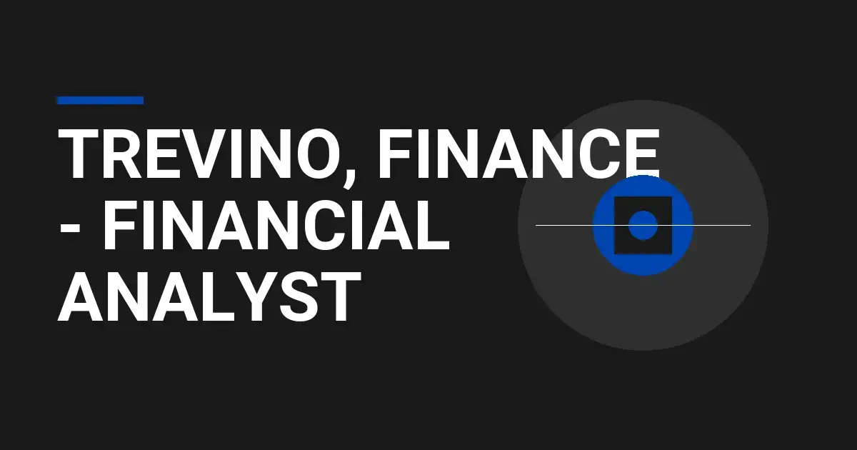 Trevino, Finance - Financial Analyst
